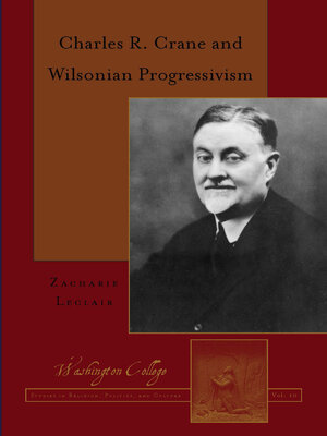 cover image of Charles R. Crane and Wilsonian Progressivism